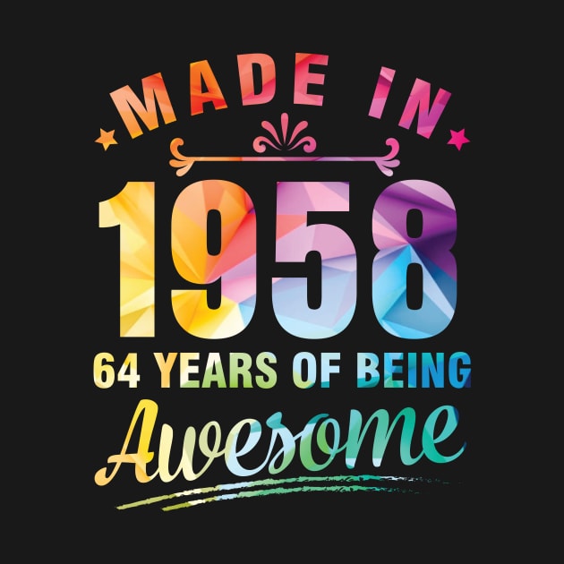 Made In 1958 Happy Birthday Me You 64 Years Of Being Awesome by bakhanh123