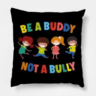 Be a buddy not a bully 2 Pillow