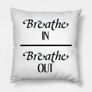 Breathe In Breathe Out Pillow