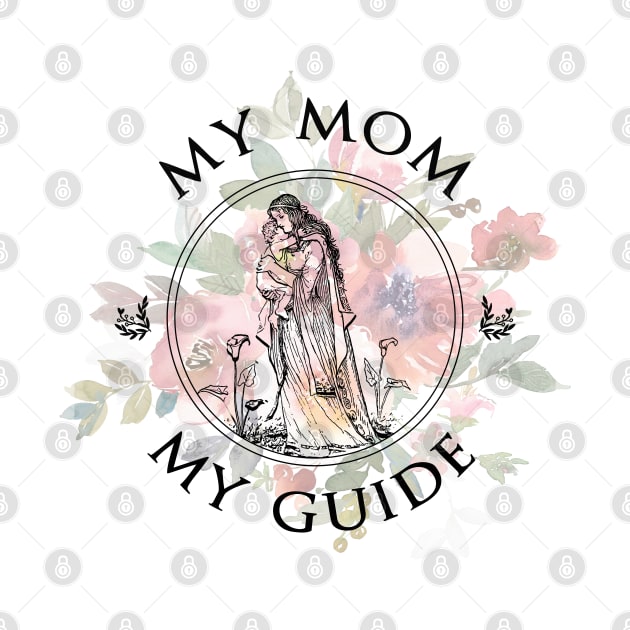 I Love My Mom | My Mom | My Guide | Vintage Print | Pastel Watercolour Flowers by Isan Creative Designs