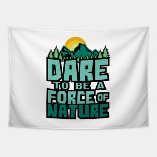 'Dare To Be A Force Of Nature' Environment Awareness Shirt Tapestry