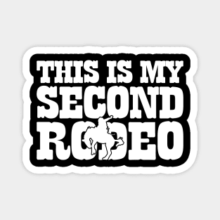 This Is My Second Rodeo Magnet