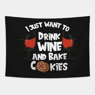 I Just Want To Drink Wine And Bake Cookies Tapestry