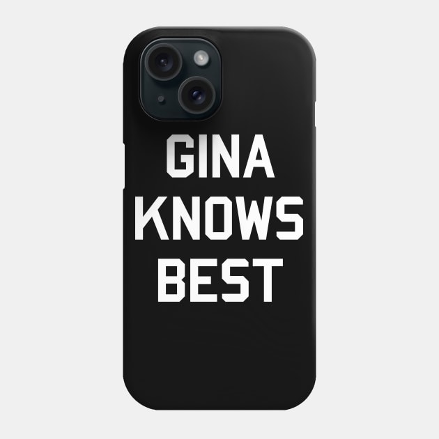 Gina Knows Best Phone Case by laimutyy