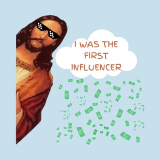 I WAS THE FIRST INFLUENCER, FUNNY JESUS T-Shirt