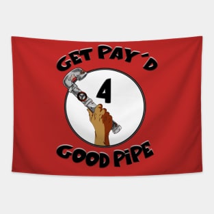 GET PAY'D FOR GOOD PIPE Tapestry