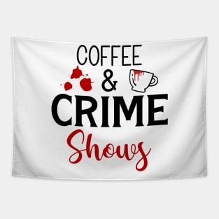 Coffee and Crime Shows Tapestry