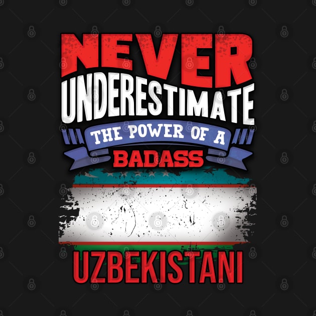 Never Underestimate The Power Of A Badass Uzbekistani - Gift For Uzbekistani With Uzbekistani Flag Heritage Roots From Uzbekistan by giftideas