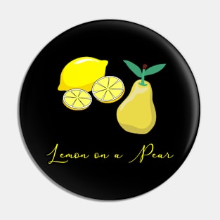 Lemon on a pear. Funny Punny puns. Fruit lovers Pin