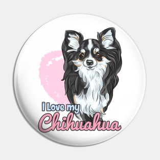 I Love My Chihuahua! Especially for Chihuahua Dog Lovers! Pin