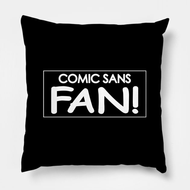 Comic Sans Fan w/ Stripe in White Pillow by Bat Boys Comedy