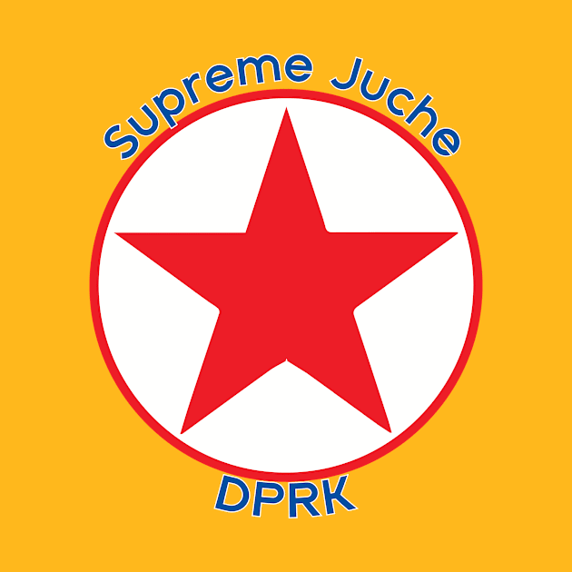 Supreme Juche - DPRK by Dick Tatter's Fun House