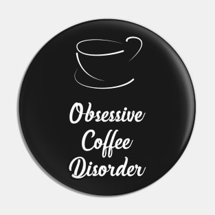 Obsessive Coffee Disorder Pin