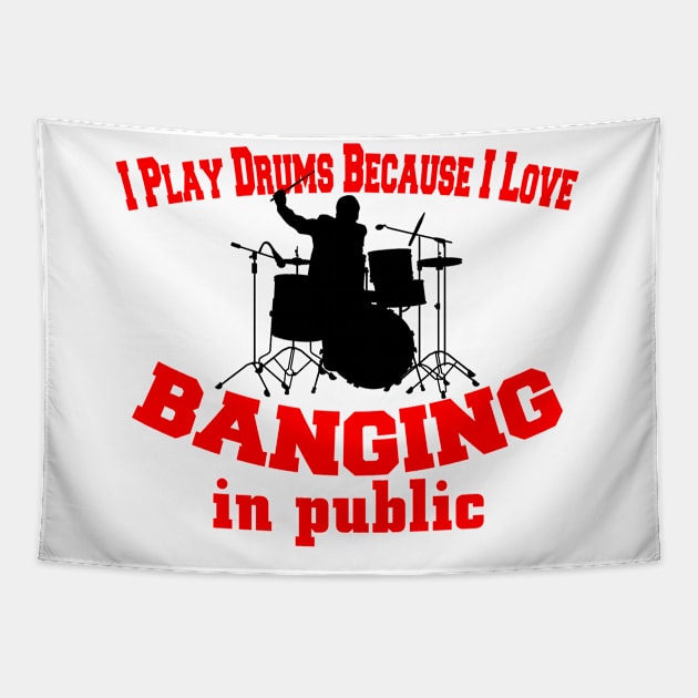 I Play Drums Because I Love Banging In Public Tapestry by jerranne