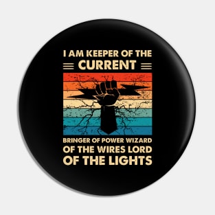 I Am Keeper Of The Current Bringer Of Power Wizard Of The Wires Lord Of The Lights Pin