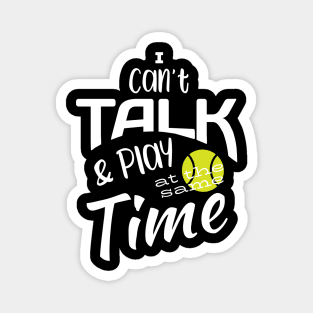 Funny Tennis I Can't Talk and Play at the Same Time Magnet