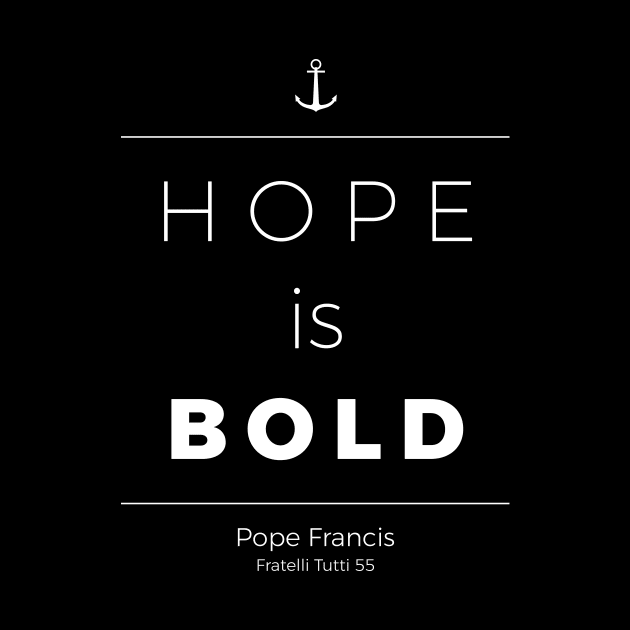 Hope is Bold (white) by TheCatholicMan