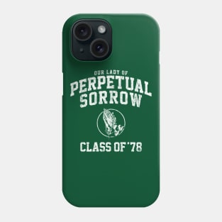 Our Lady of Perpetual Sorrow Class of 78 Phone Case