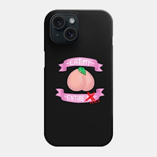 ~ Eat My Entire PEACH ~ Phone Case