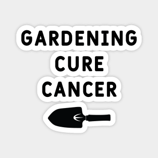 Gardening cure cancer Magnet