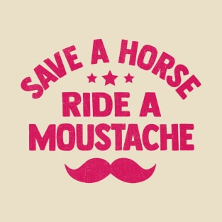 Save a horse ride a moustache funny T-Shirt