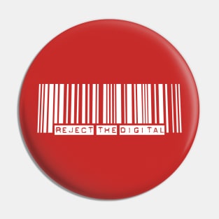 Reject the Digital - White Pin