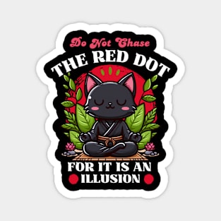 Do Not Chase The Red Dot - Meditation Yoga Cat Magnet