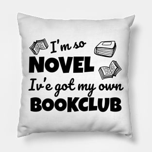 Funny bookclub pun I'm so novel I've got my own bookclub Pillow