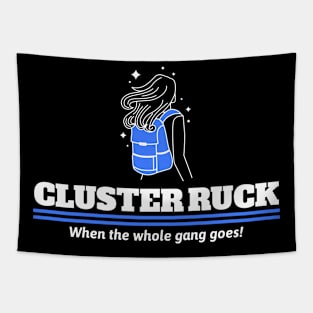 Cluster Ruck  When the whole gang goes! Tapestry