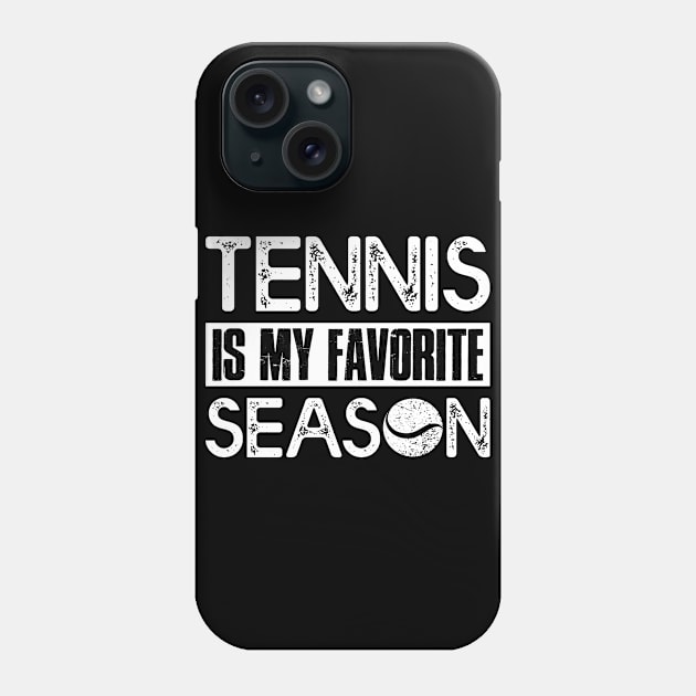 Tennis Player Lover Gift Tee Tennis Is My Favorite Season Phone Case by celeryprint