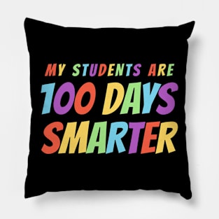 My Students Are 100 Days Smarter - Colorful Pillow