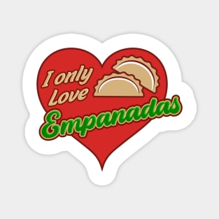 I Only Love Empanadas Magnet