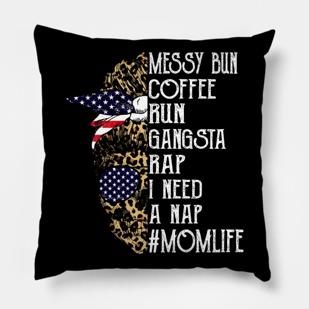 American Flag Leopard Skull Lady Messy Bun Coffee Run Gangsta Rap I Need A Nap Mom Life Pillow by Magazine