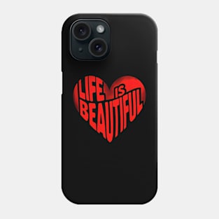 Heart saying Quote Life Is Beautiful Phone Case