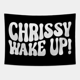 Chrissy wake up Tapestry