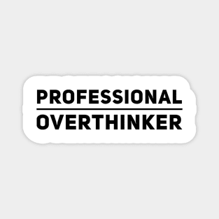 Professional Overthinker, overthinking anxious graphic slogan Magnet