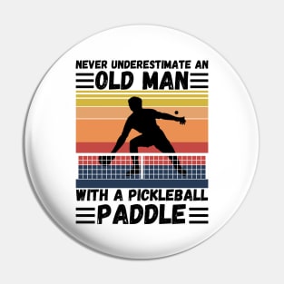 Never underestimate an old man with a pickleball paddle Pin