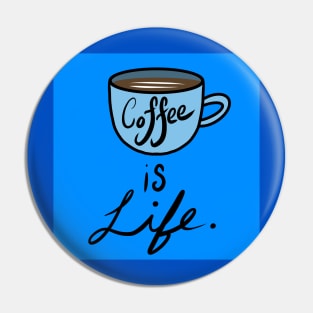 Coffee is life. Pin