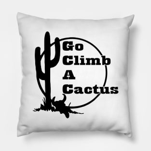 Go climb a cactus Pillow