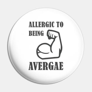 Allergic to being Average Pin