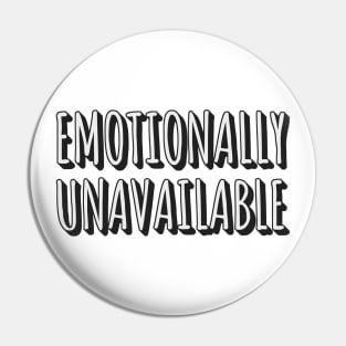 Emotionally Unavailable Pin