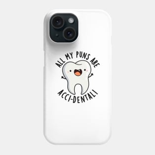 All My Puns Are Acci-dental Funny Tooth Pun Phone Case