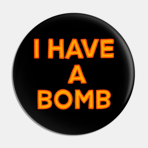 I have a bomb Pin by IHateDumplings