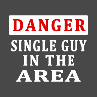 SINGLE GUY IN THE AREA T-Shirt