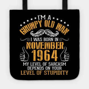 I'm A Grumpy Old Man I Was Born In November 1964 My Level Of Sarcasm Depends On Your Level Stupidity Tote