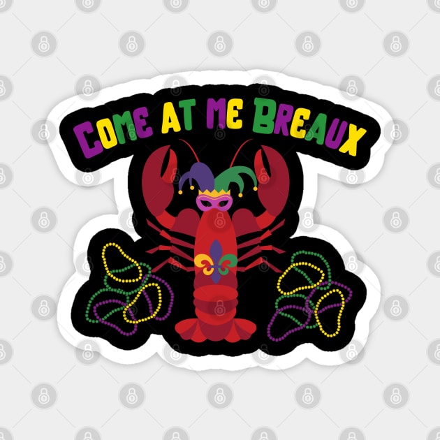 Come At Me Breaux Magnet by MacAndMoose