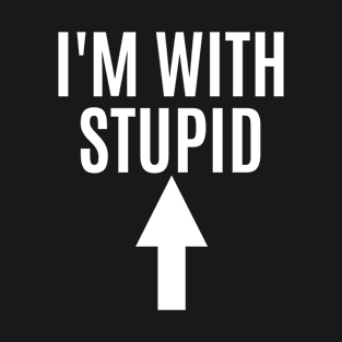 I'm With Stupid T-Shirt