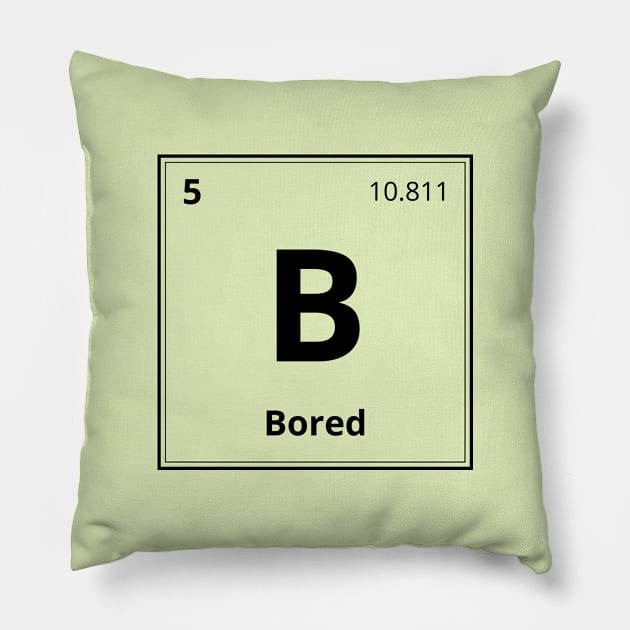 Boron (B) - The Element of Boredom Pillow by chemst