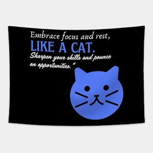 Embrace Focus and Rest Like a Cat (Motivational and Inspirational Quote) Tapestry