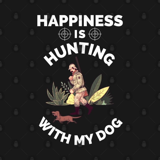 Happiness Is Hunting With My Dog - Gift For Hunting Lovers, Hunter by Famgift